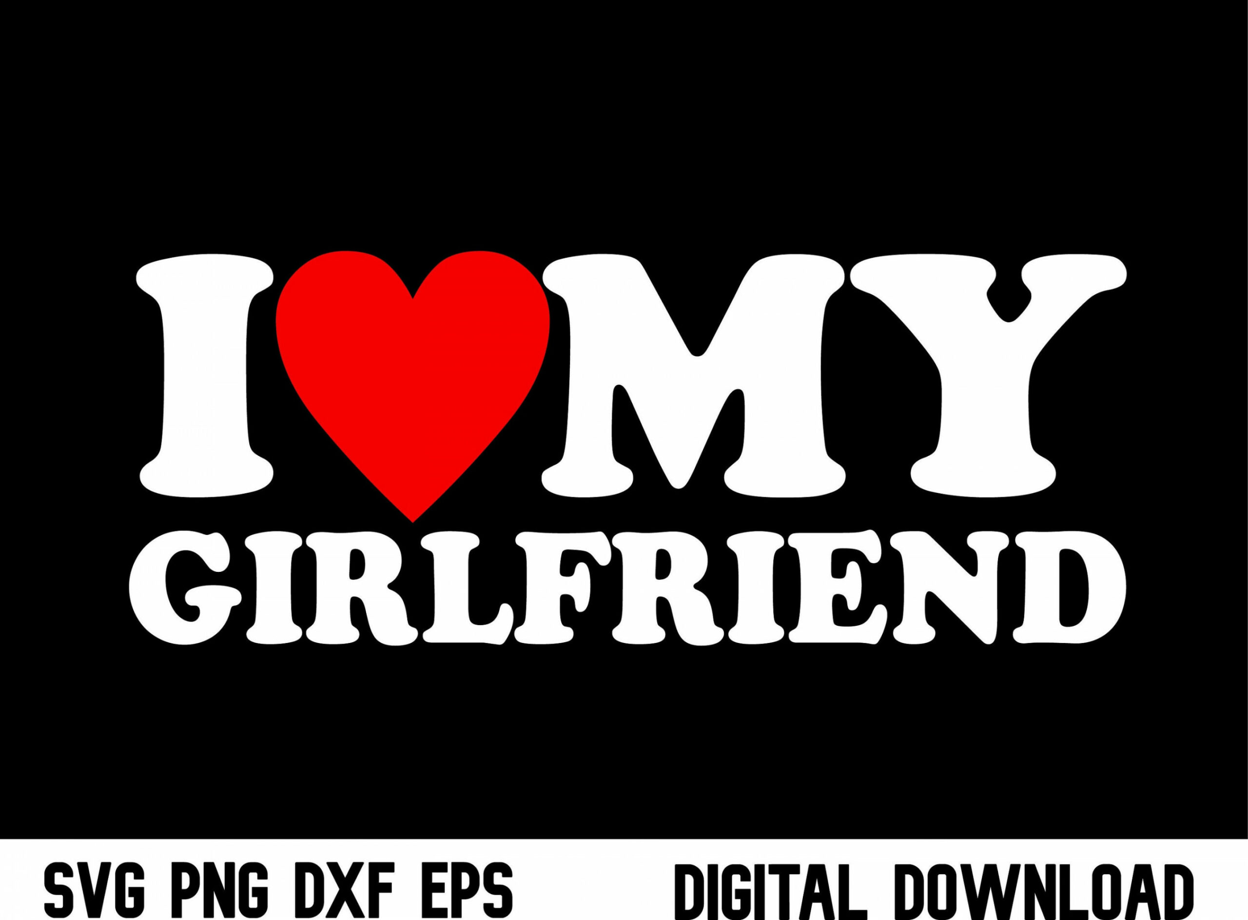 I Love My Girlfriend svg I Love My Girlfriend png - Etsy